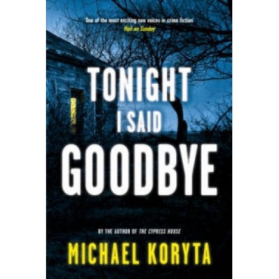 Tonight I Said Goodbye - Michael Koryta