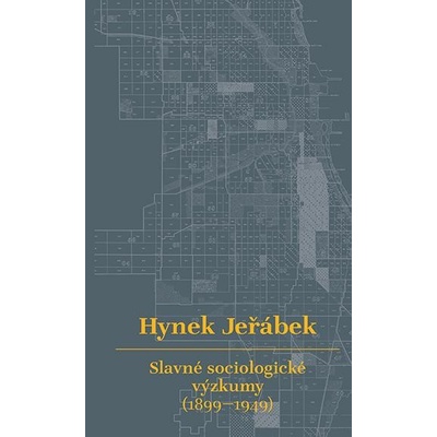 Slavné sociologické výzkumy 1899–1949 - Hynek Jeřábek – Hledejceny.cz