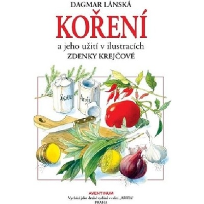Koření a jeho užití v ilustracích Zdenky Krejčové - Dagmar Lánská