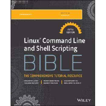 Linux Command Line and Shell Scripting Bible