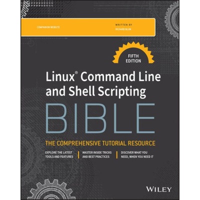 Linux Command Line and Shell Scripting Bible