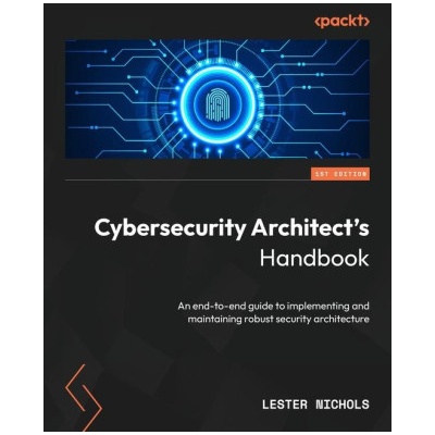 Cybersecurity Architect's Handbook