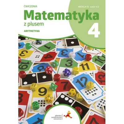 Matematyka z plusem. Szkoła podstawowa klasa 4. Ćwiczenia. Arytmetyka. Wersja B. Wydanie 2023/2024
