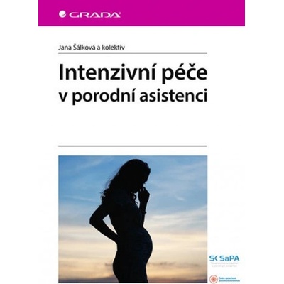 Intenzivní péče v porodní asistenci - Jana Šálková