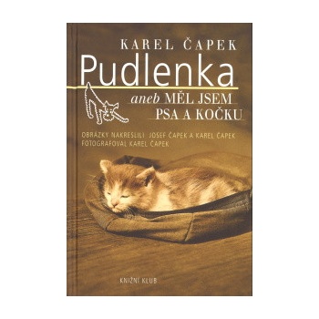 Pudlenka aneb Měl jsem psa a kočku - Karel Čapek