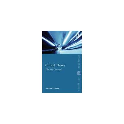 Critical Theory: The Key Concepts | Dino Felluga