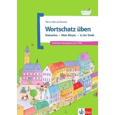 Wortschatz üben: Einkaufen - Mein Körper - In der Stadt