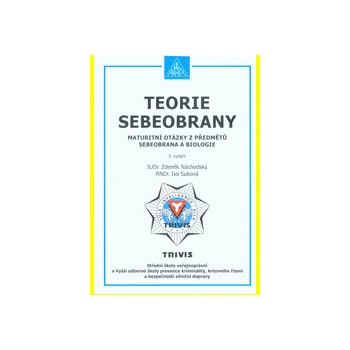 ARMEX PUBLISHING s.r.o. Teorie sebeobrany - Maturitní otázky z předmětů sebeobrana a biologie