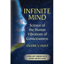 Infinite Mind: Science of the Human Vibrations of Consciousness Hunt Valerie V.Paperback