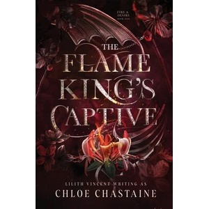 The Flame King's Captive | Lilith Vincent (ISBN: 9781739459604)