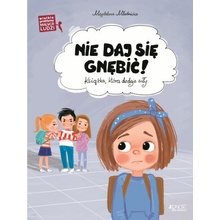 Wielkie problemy malych ludzi Nie daj się gnębić