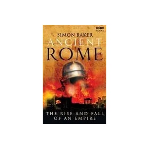 Ancient Rome: The Rise and Fall of an Empire | Simon Baker (ISBN: 9781846072840)