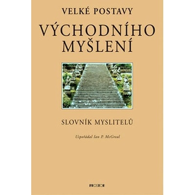 Velké postavy východního myšlení -- Slovník myslitelů - McGreal Ian P.