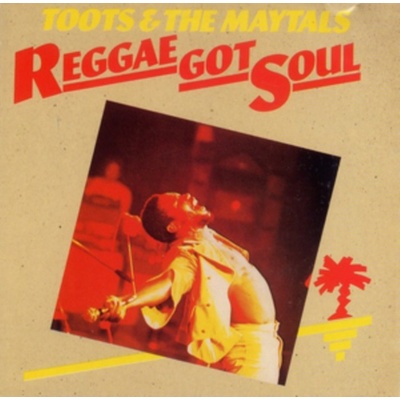 Toots & The Maytals - Reggae Got Soul CD