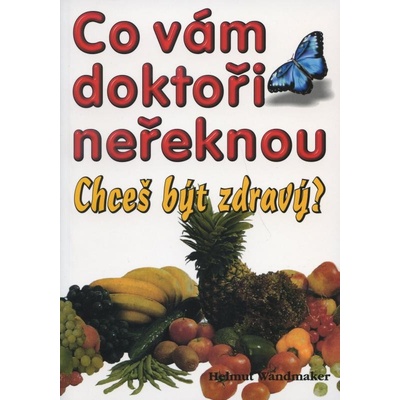 Co vám doktoři neřeknou - Helmut Wandmaker