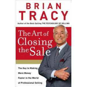 The Art of Closing the Sale | Brian Tracy (ISBN: 9780785214298)