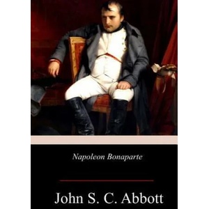Napoleon Bonaparte | John S C Abbott (ISBN: 9781978168312)