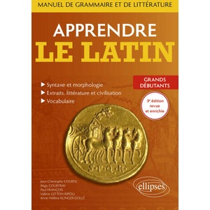 Apprendre le latin. Manuel de grammaire et de littérature. Grands débutants | Courtil, Courtray, Francois, Gitton-Ripoll, Klinger-Dollé (ISBN: 9782340087699)