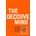 The Decisive Mind