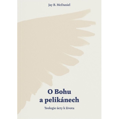 O Bohu a pelikánech - McDaniel Jay B.