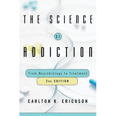 Science of Addiction | Carlton K. (University of Texas at Austin) Erickson