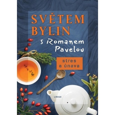 Světem bylin s Romanem Pavelou - Stres a únava - Roman Pavela