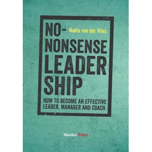 No-Nonsense Leadership: How to Become an Effective Leader, Manager and Coach | Nadia Van Der Vlies (ISBN: 9789492004802)