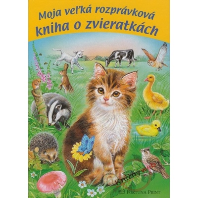 Moja veľká rozprávková kniha o zvieratkách