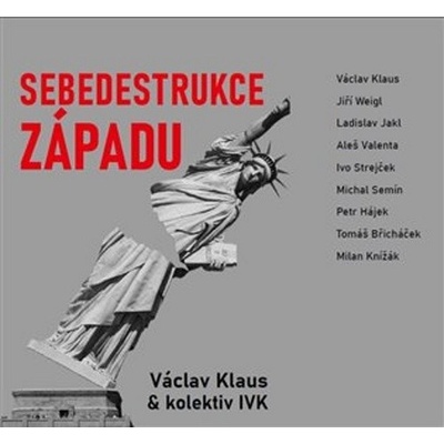 Sebedestrukce Západu - Ivo Strejček, Petr Hájek, Milan Knížák, Ladislav Jakl, Jiří Weigl, Michal Semín, Tomáš Břicháček, Al