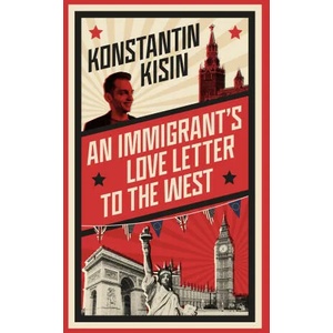 Immigrant's Love Letter to the West | KONSTANTIN KISIN (ISBN: 9781408716069)