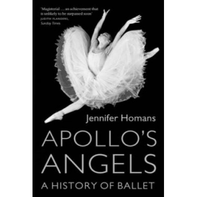Apollo's Angels - A History Of Ballet Homans JenniferPaperback