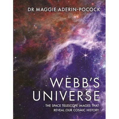 Webb's Universe - The Space Telescope Images That Reveal Our Cosmic History (Aderin-Pocock Dr Maggie)(Pevná vazba)