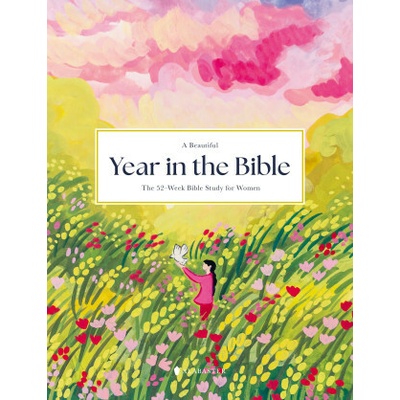 Beautiful Year in the Bible: The 52-Week Bible Study for Women Hc