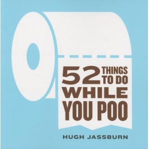 Sourcebooks 52 Things to Do While You Poo | Hugh Jassburn