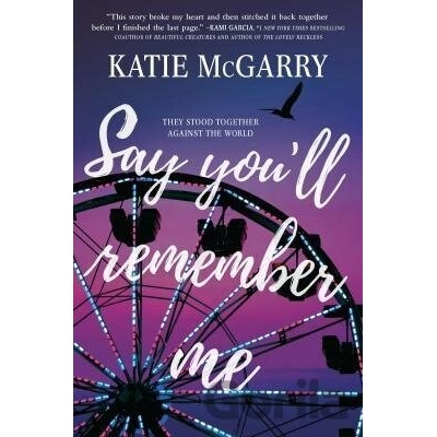 Say You'll Remember Me - Katie McGarry