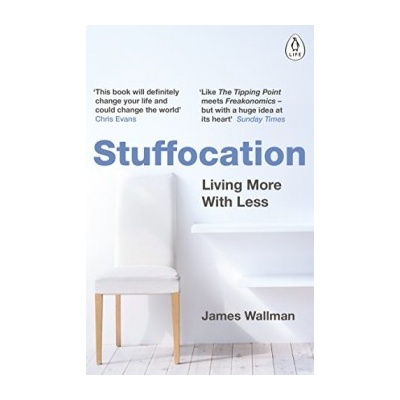 Stuffocation: Living More with Less James Wallman