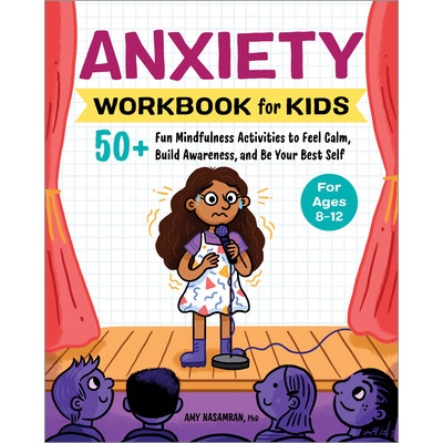 Anxiety Workbook for Kids: 50+ Fun Mindfulness Activities to Feel Calm, Build Awareness, and Be Your Best Self (Nasamran Amy)
