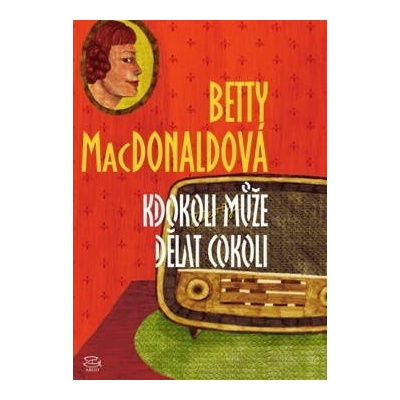 Kdokoli může dělat cokoli - Betty MacDonaldová