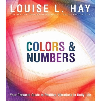 Colors & Numbers: Your Personal Guide to Positive Vibrations in Daily Life Hay Louise L.Paperback