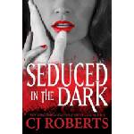 Createspace Independent Publishing Platform Seduced in the Dark: Platinum Edition | Cj Roberts