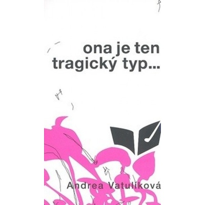 Ona je ten tragický typ Andrea Vatulíková