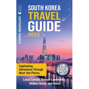 South Korea Travel Guide | Captivating Travels (2025)