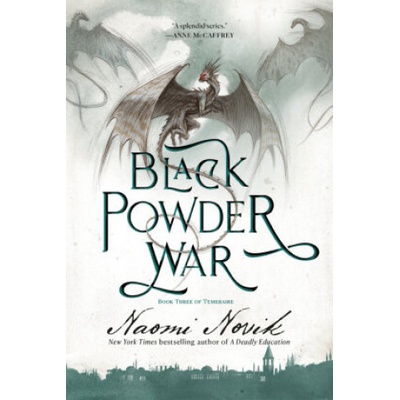 Black Powder War: Book Three of the Temeraire Novik Naomi