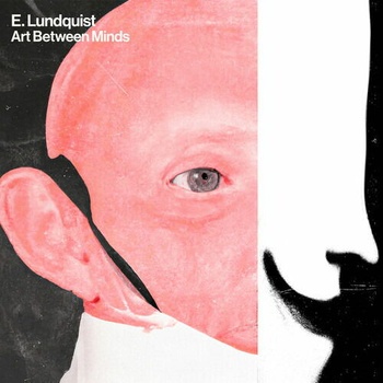 E. LUNDQUIST - ART BETWEEN MINDS LP