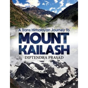 trans Himalayan journey to Mount Kailash | Diptendra Prasad (ISBN: 9781684664689)