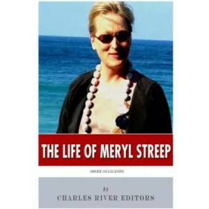 American Legends: The Life of Meryl Streep | Charles River Editors (ISBN: 9781495444838)