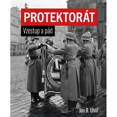 Protektorát. Vzestup a pád