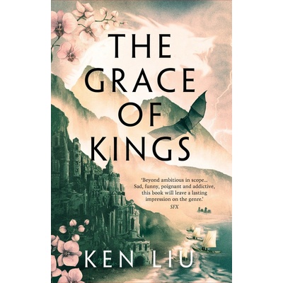 The Grace of Kings - Ken Liu, Head of Zeus