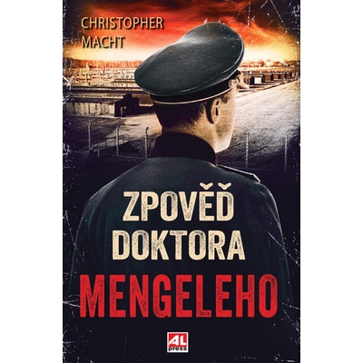 Zpověď doktora Mengeleho - Christopher Macht