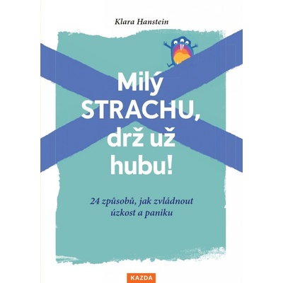 Milý strachu, drž už hubu 24 způsobů, - Klara Hansteinová